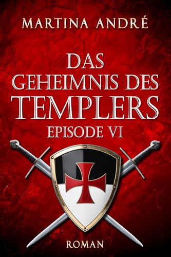 Das Geheimnis des Templers - Episode VI: Mitten ins Herz (Gero von Breydenbach 1)