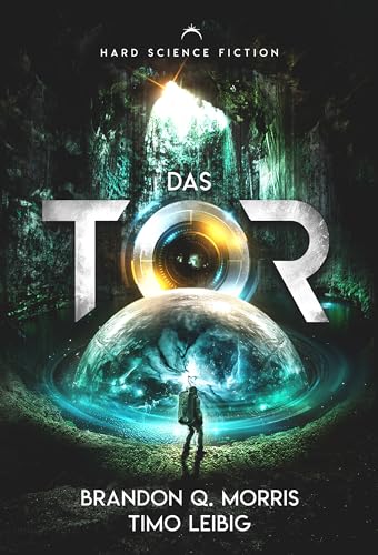 Das Tor: Hard Science Fiction (Das Portal nach Xibalbá 1)