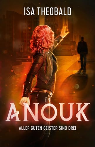 Anouk 3 - Aller guten Geister sind drei: spicy urban fantasy für Erwachsene