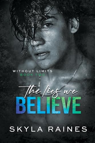 The Lies We Believe (Without Limits Book 2)