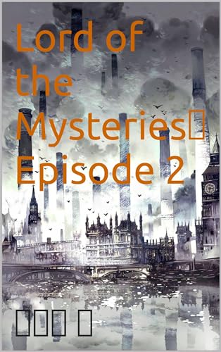 Lord of the Mysteries： Episode 2 (Mortals become gods)