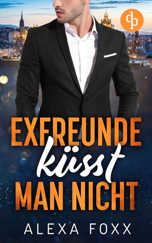 Exfreunde küsst man nicht : Eine Enemies-to-Lovers-Romance