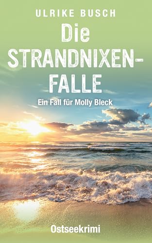 Die Strandnixenfalle: Ostseekrimi (Ein Fall für Molly Bleck 7)