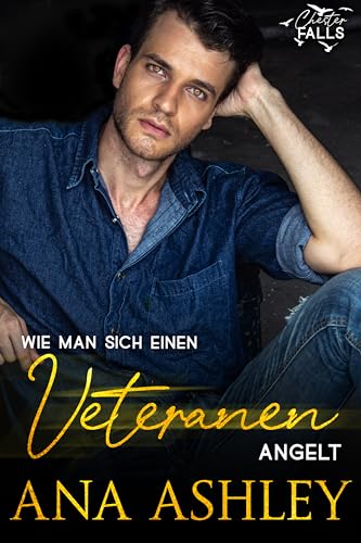 Wie man sich einen Veteranen angelt (Chester Falls 6)