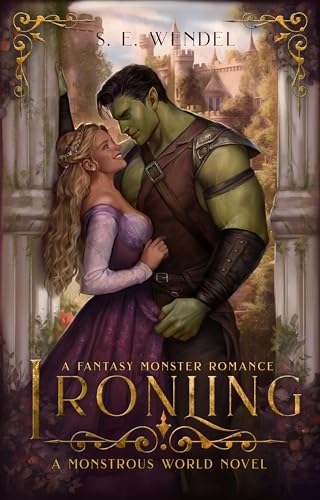 Ironling: A Fantasy Monster Romance (Monstrous World Book 2)