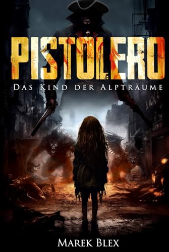 Pistolero: Das Kind der Alpträume