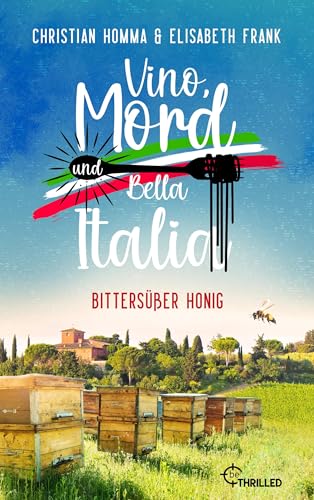 Vino, Mord und Bella Italia! Folge 3: Bittersüßer Honig (Anna und der Commissario - Eine Toskana-Krimi-Serie)