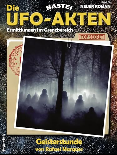 Die UFO-AKTEN 60: Geisterstunde