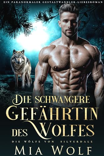 Die schwangere Gefährtin des Wolfes: Ein paranormaler Gestaltwandler-Liebesroman (Die Wölfe von Silverdale 8)