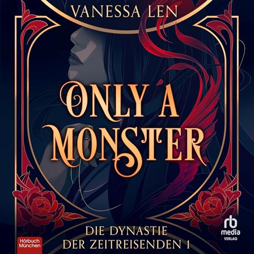 Only a Monster: Die Dynastie der Zeitreisenden 1 [The Time Traveler Dynasty, Book 1]