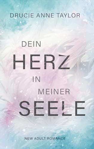 Dein Herz in meiner Seele: New Adult Romance