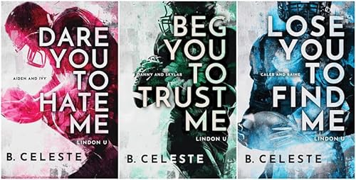 Lindon U Series 3 Books Set By B. Celeste - Dare You to Hate Me, Beg You to Trust Me, Lose You to Find Me