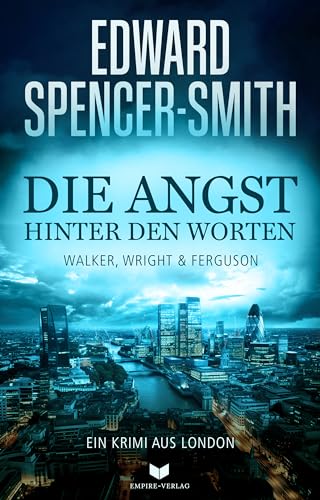 Die Angst hinter den Worten: Ein Krimi aus London (Walker, Wright & Ferguson 4)