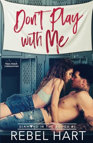 Don't Play With Me: New-Adult-Liebesroman (Diamond in The Rough, Band 1)