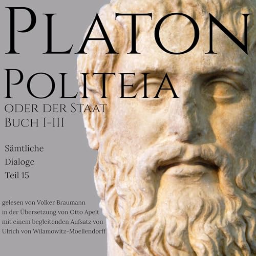 Politeia oder der Staat Buch I-III: Platon - Sämtliche Dialoge 15