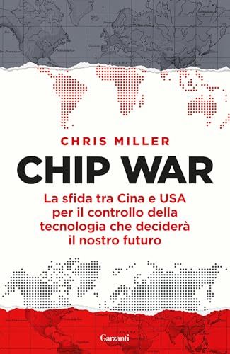 Chip War: La sfida tra Cina e USA per il controllo della tecnologia che deciderà il nostro futuro