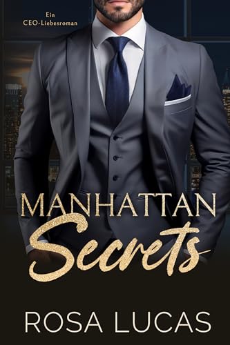 Manhattan Secrets: Ein CEO-Liebesroman (New York Billionaire Bosses)