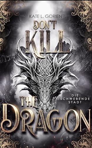 Don't Kill the Dragon - Die schwebende Stadt : Mitreißende Urban Fantasy - das atemberaubende Finale der Don’t Kill Reihe (Don't Kill the Demon 3)