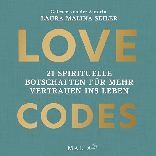 Love Codes - 21 spirituelle Botschaften für mehr Vertrauen ins Leben