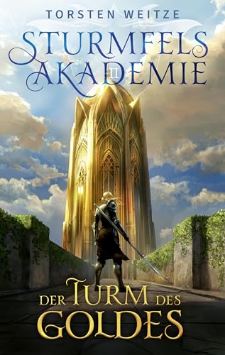 Der Turm des Goldes: Sturmfels-Akademie Band II