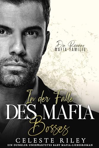In der Falle des Mafia-Bosses: Ein dunkler plötzliches Baby Mafia-Liebesroman (Die Romano-Mafia-Familie 3)