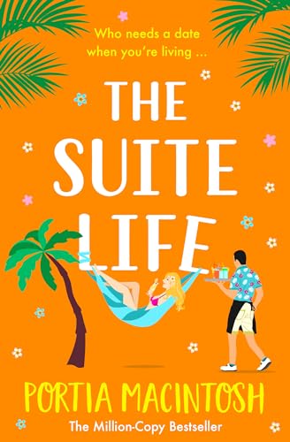 The Suite Life: A friends-to-lovers, close proximity romantic comedy from MILLION-COPY BESTSELLER Portia MacIntosh for 2024