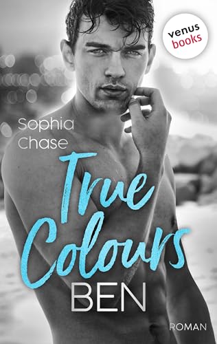 True Colours: Ben - Die Farbe des Glücks: Roman | Eine mitreißende Enemies to Lovers Royal Romance für die Fans von Lauren Asher