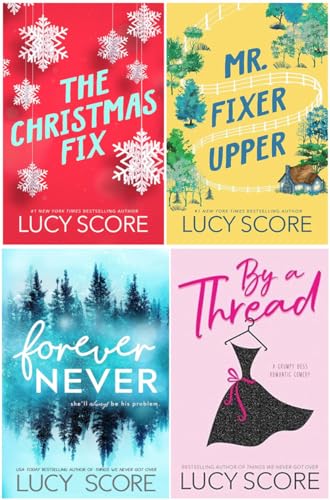 Lucy Score Bestselling 4 Books Set - The Christmas Fix, Mr. Fixer Upper, Forever Never, By a Thread: A Grumpy Boss Romantic Comedy
