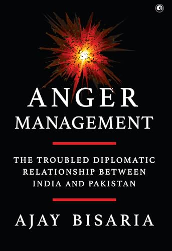 Anger Management: The Troubled Diplomatic Relationship between India and Pakistan