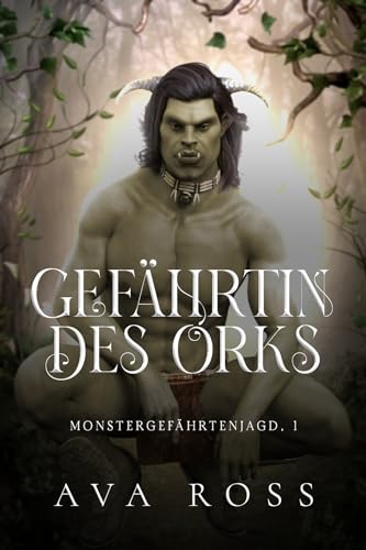 Gefährtin des Orks (Monstergefährtenjagd 1)