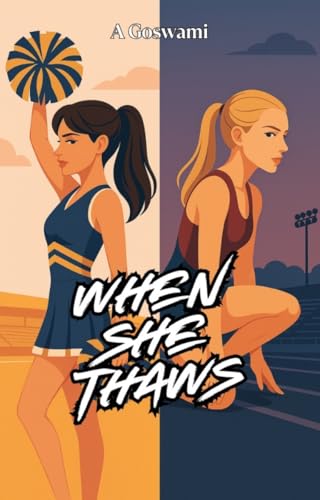 When She Thaws: Sprinting Towards The Cheerleader! (The Ice Queens Of Fairview High Book 1)