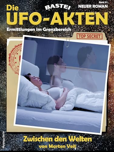 Die UFO-AKTEN 61: Zwischen den Welten