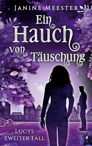 Ein Hauch von Täuschung: Lucys zweiter Fall (Lucy Maiwald)
