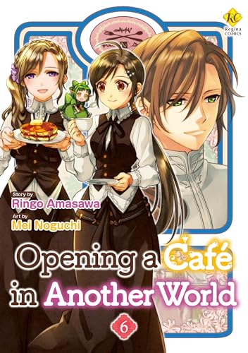 Opening a Café in Another World：Isekai De Kafe Wo Kaitenshimashita Vol.６ (Opening a Café in Another World：Isekai De Café Wo Kaitenshimashita Book 6)