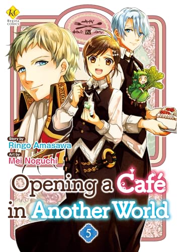 Opening a Café in Another World：Isekai De Kafe Wo Kaitenshimashita Vol.５ (Opening a Café in Another World：Isekai De Café Wo Kaitenshimashita Book 5)