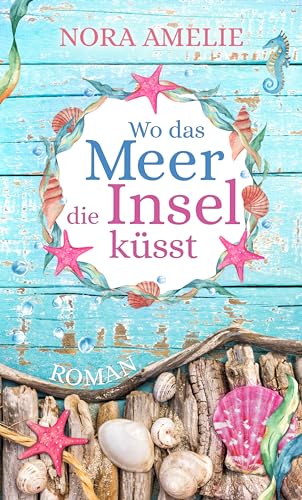 Wo das Meer die Insel küsst: Ostsee Roman (Die Bernsteininsel)