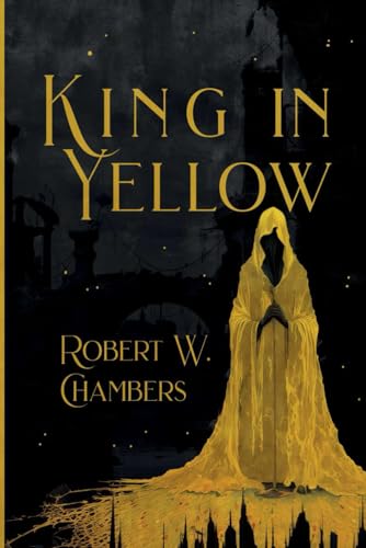 The King in Yellow - Illustrated Paperback Edition by Arkane Atlas: A Timeless Horror Masterpiece Reimagined in Black-and-White Art, Collector's Must-Have