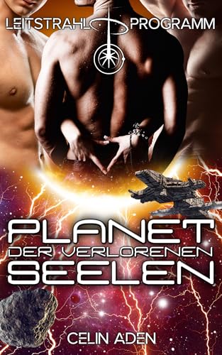 Planet der verlorenen Seelen | Science-Fiction Reverse Harem Romance: (Leitstrahl-Programm 1)