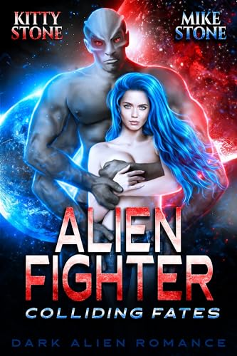 Alien Fighter - Colliding Fates: Dark Alien Romance (Crashed on Earth 3)