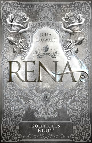 Rena: Göttliches Blut: Düstere High Romantasy (Rena-Dilogie 2)