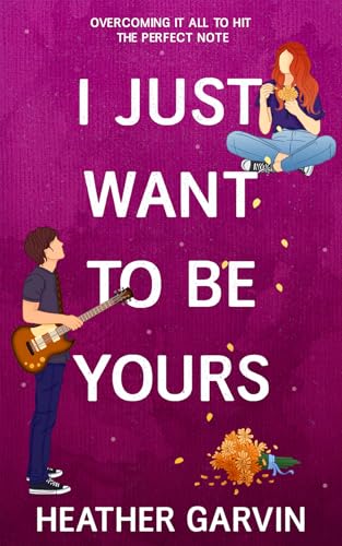 I Just Want to be Yours (Just Yours Book 2)