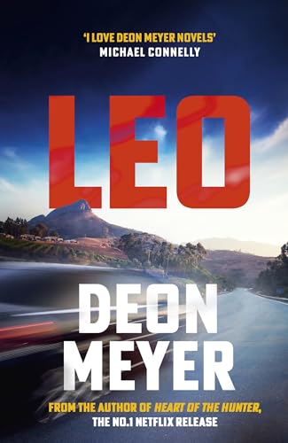 Leo: the thrilling new novel from the author of major Netflix series Heart of the Hunter, WINNER OF THE AKTV PRIZE FOR BEST AFRIKAANS THRILLER OF 2024 (Benny Griessel)