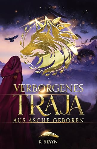 Verborgenes Traja: Aus Asche geboren (Traja-Saga 1)