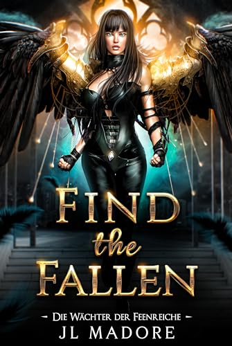 Find the Fallen: Ein paranormaler Liebesroman (Die Wächter der Feenreiche 13)