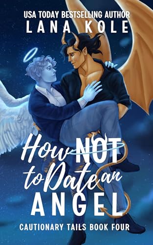 How Not to Date an Angel (Cautionary Tails Book 4)