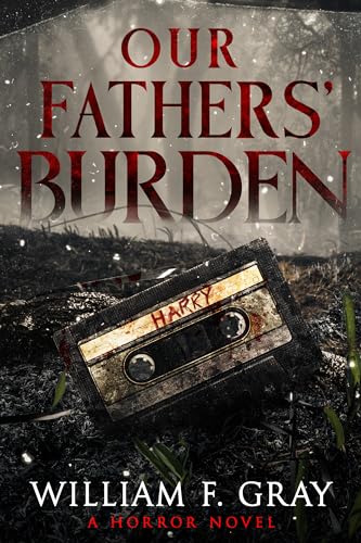Our Fathers' Burden: A Horror Novel