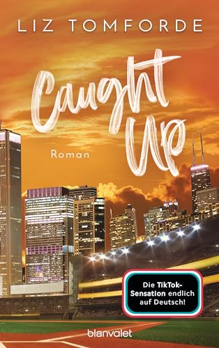 Caught up: Roman - TikTok made me buy it: Sports Romance trifft auf Good Guy x Wild Girl und Found Family – endlich auf Deutsch! (Windy City-Reihe 3)