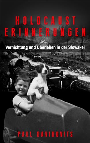 Holocaust Erinnerungen: Vernichtung und Überleben in der Slowakei (Holocaust Überlebende erzählen)