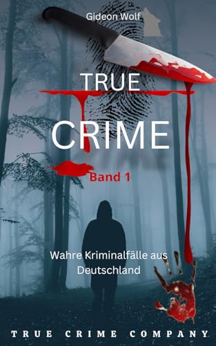 true crime -wahre Kriminalfälle aus Deutschland-: Band 1