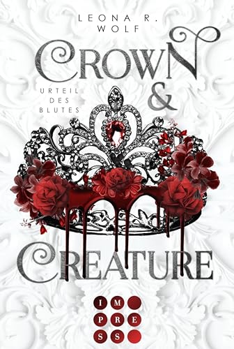 Crown & Creature – Urteil des Blutes (Crown & Creature 1) : Royale Enemies to Lovers Romantasy über eine Vampirprinzessin und ihren Bodyguard
